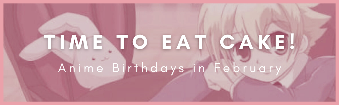 Featured image for Time to eat cake!: Anime Birthdays in February