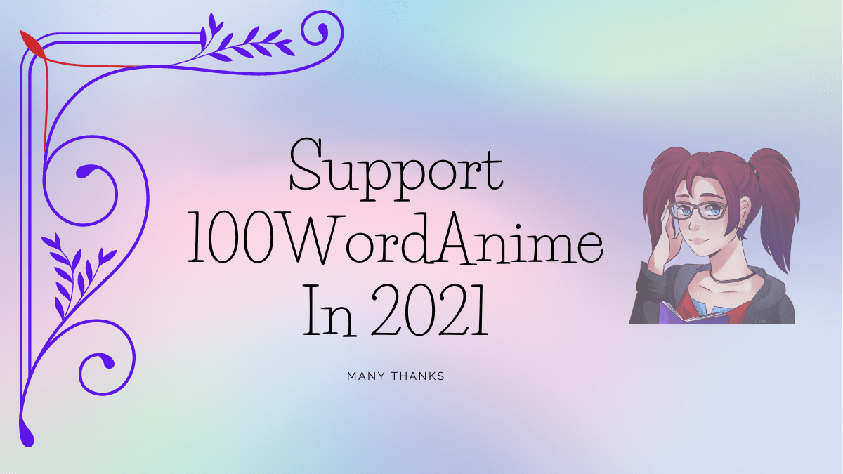 Featured image for 1 Day To Go: Will You Support 100WordAnime’s Growth This Year?