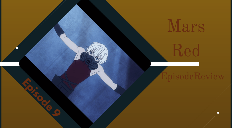 Featured image for Mars Red Episode 9 Review