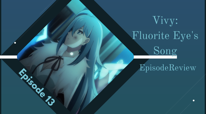 Featured image for Vivy: Fluorite Eye’s Song Episode 13 Impressions: Let Us End With a Song From The Heart