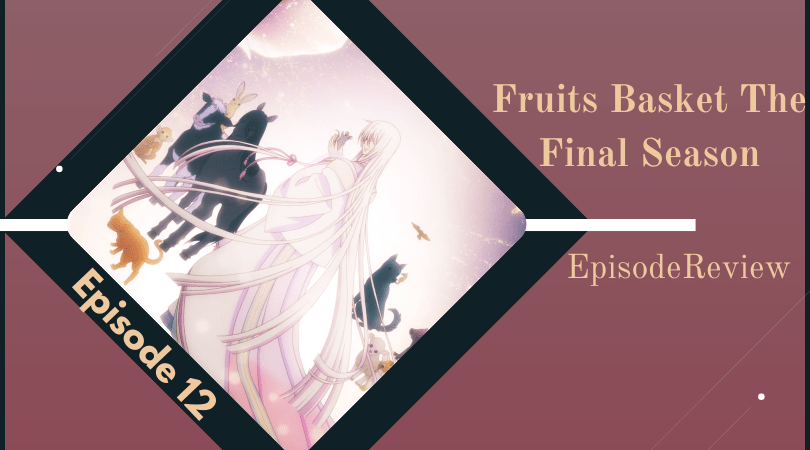 Featured image for Fruits Basket: The Final Season Episode 12 Impressions – The Long Epilogue of a Narrative