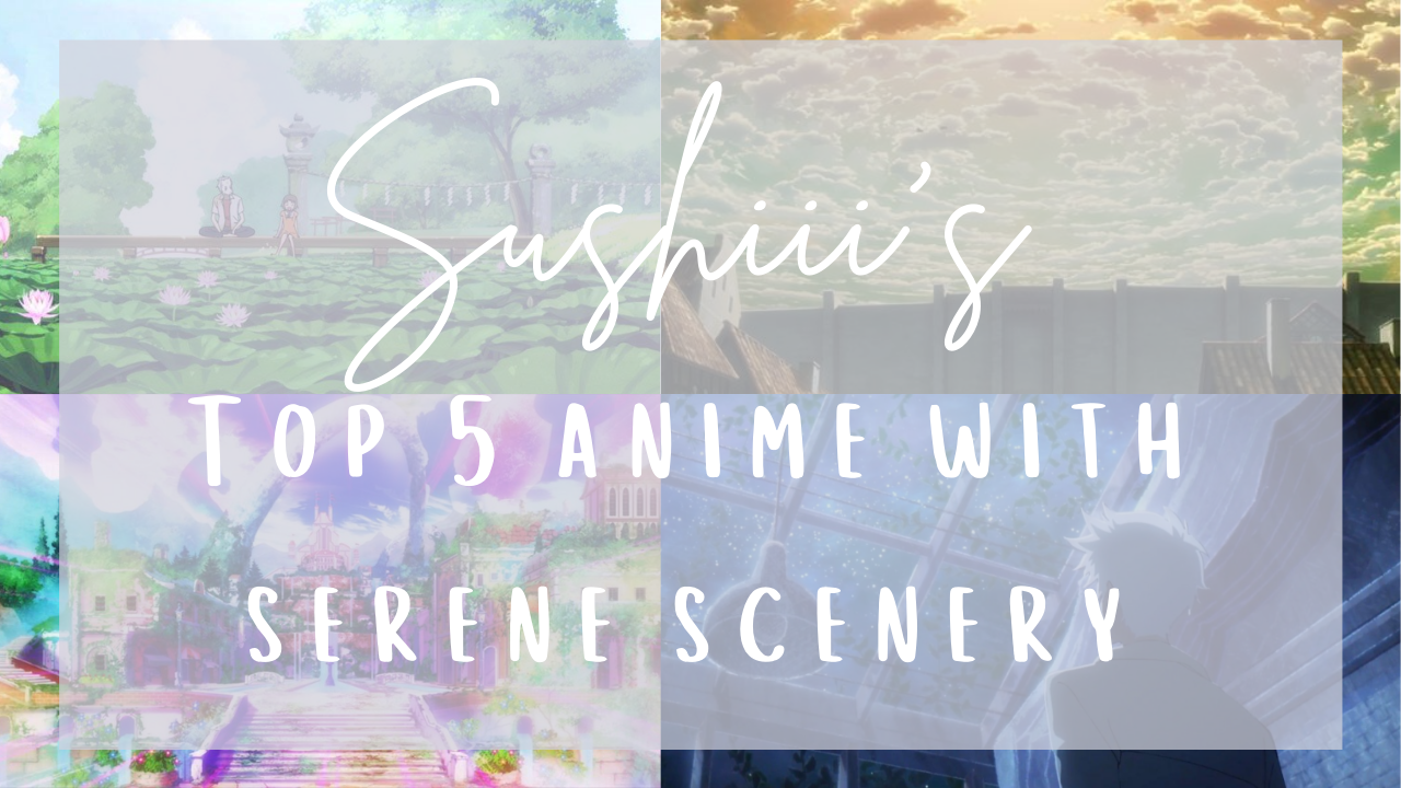 Featured image for Sushiii’s Top 5 Anime with Serene Scenery