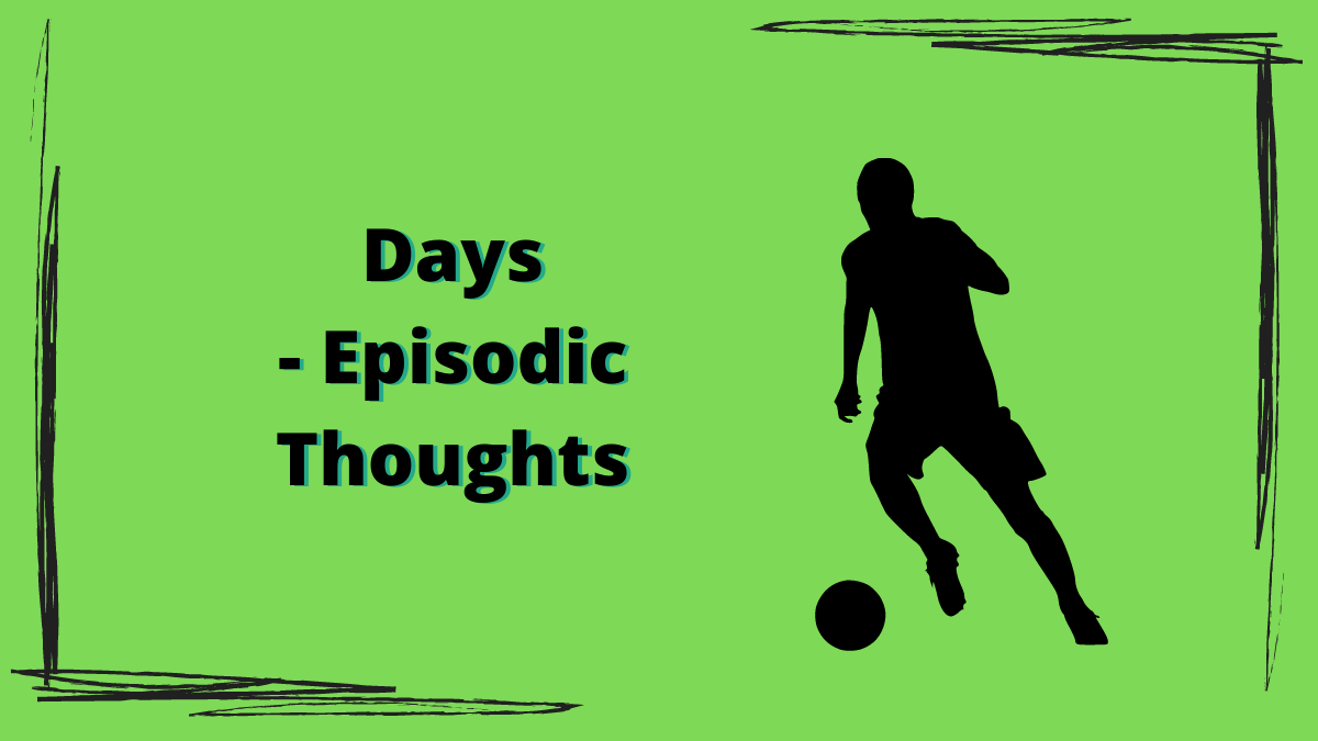 Featured image for Days Episode Thoughts – A Viewer’s Journey In Watching A Non-Athlete Learn Soccer