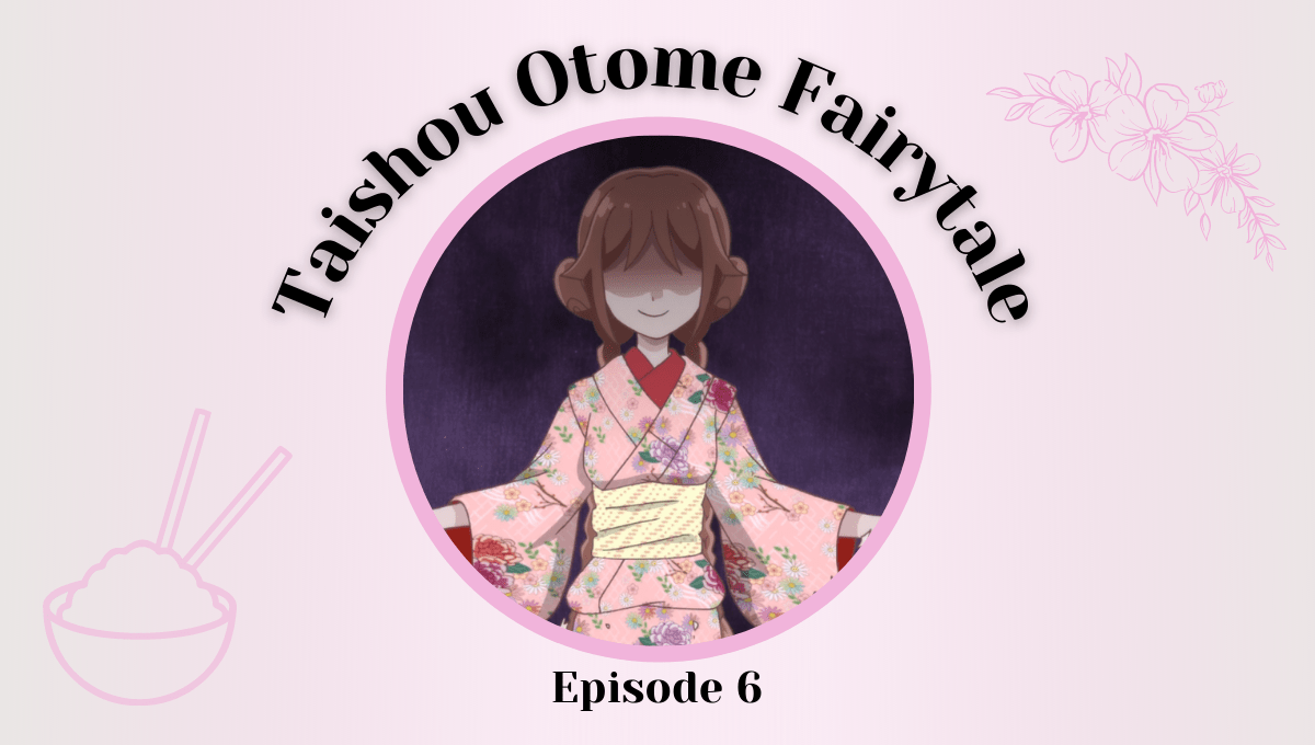 Featured image for Taishou Otome Fairytale Episode 6 – I Don’t Like Atsumi And Her Deceptive Nature