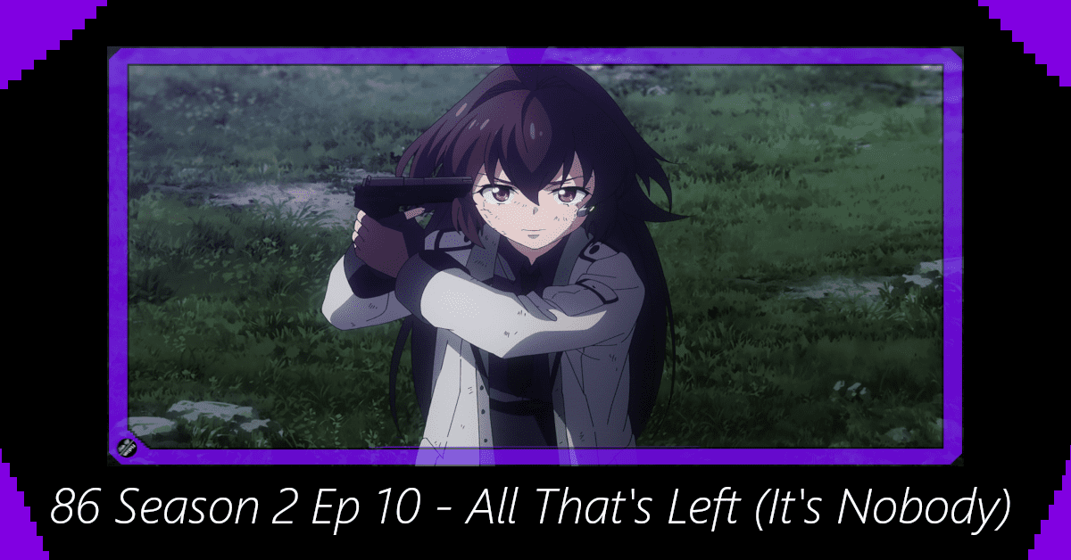 Featured image for 86 Season 2 Episode 10 – All That’s Left (It’s Nobody)