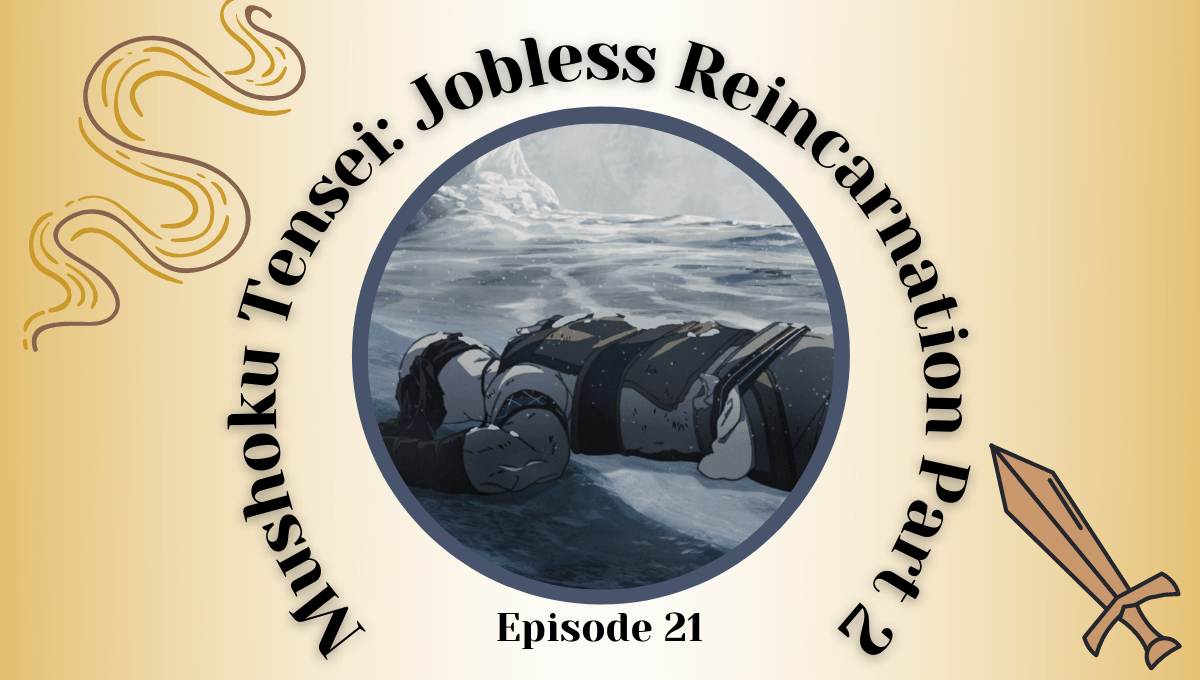 Featured image for Mushoku Tensei: Jobless Reincarnation Part 2 Episode 21 – Rudeus The Fool