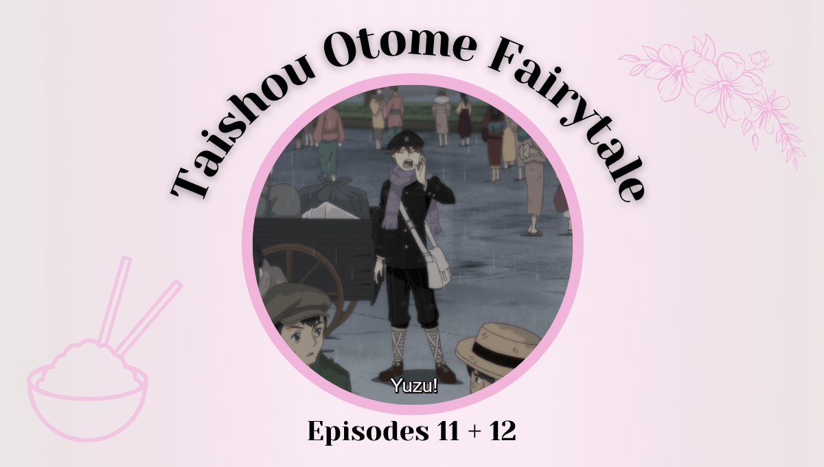 Featured image for Taishou Otome Fairytale Episodes 11 + 12 – Tears and Kisses From the Ruins