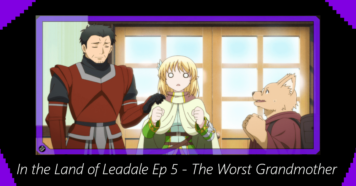 Featured image for In the Land of Leadale Episode 5 – The Worst Grandmother