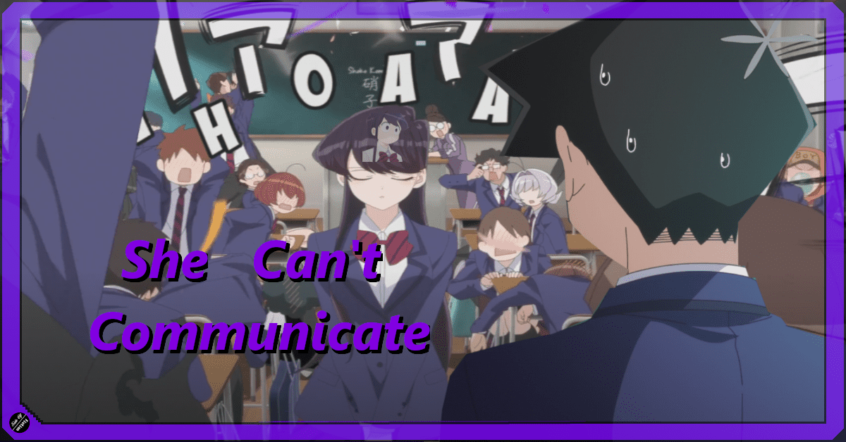 Featured image for Komi Can’t Communicate But I Sure Can Relate