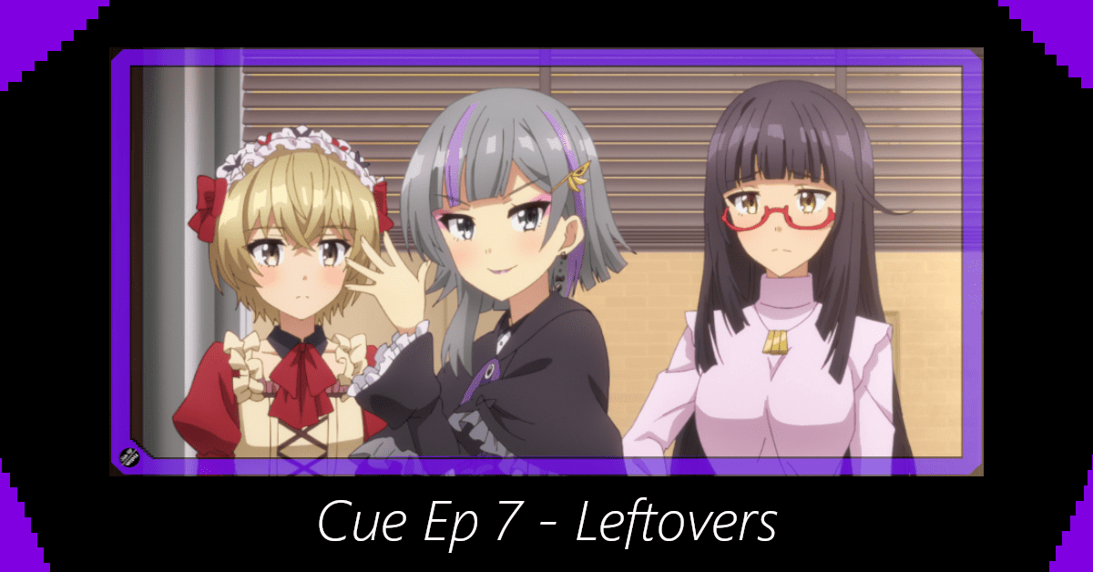 Featured image for Cue Episode 7 – Leftovers