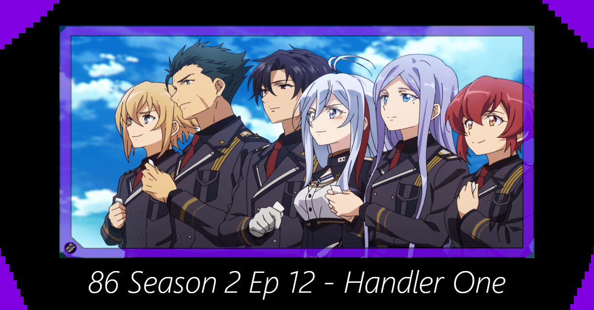 Featured image for 86 Season 2 Episode 12 – Handler One
