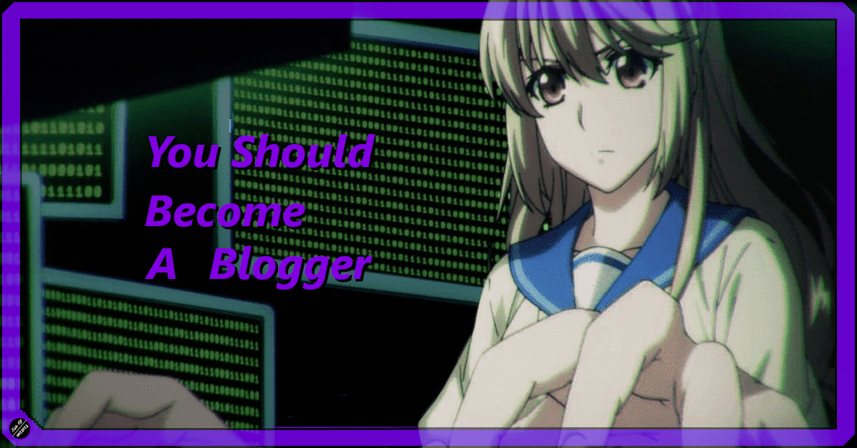 Featured image for Why You Should Become a (Anime) Blogger