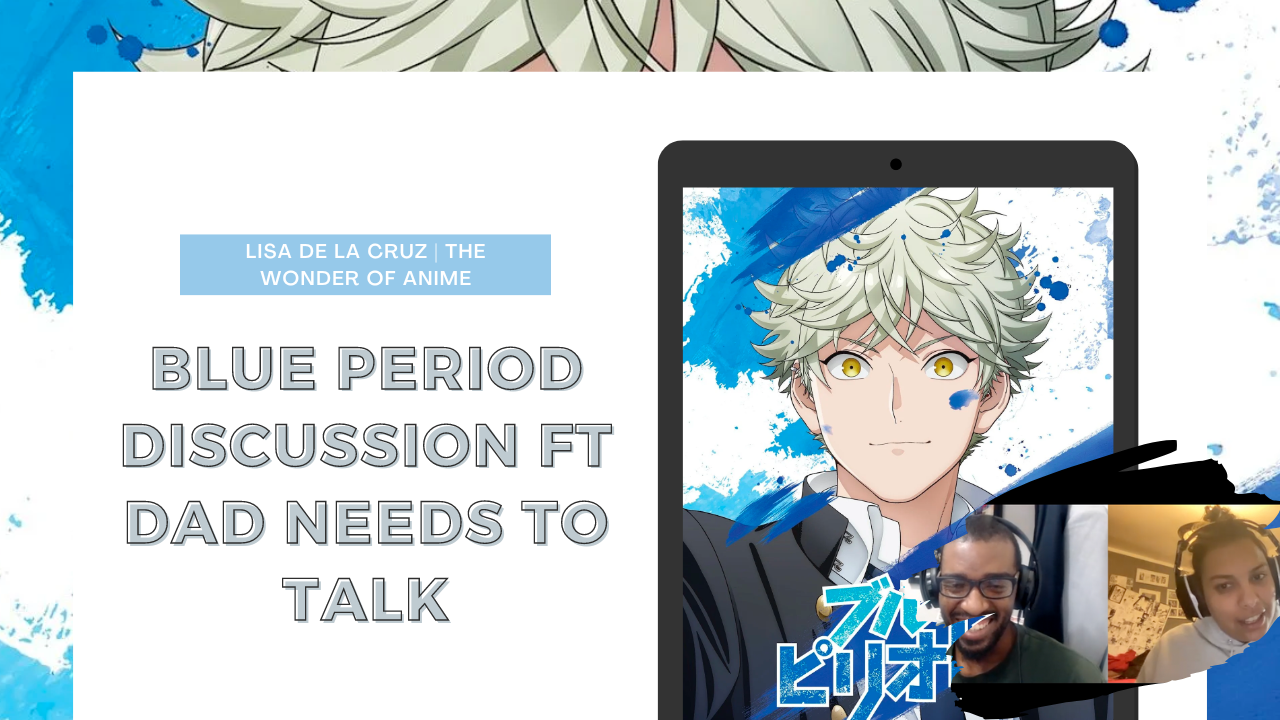 Featured image for Blue Period Discussion ft Rob of Dad Needs to Talk Podcast |