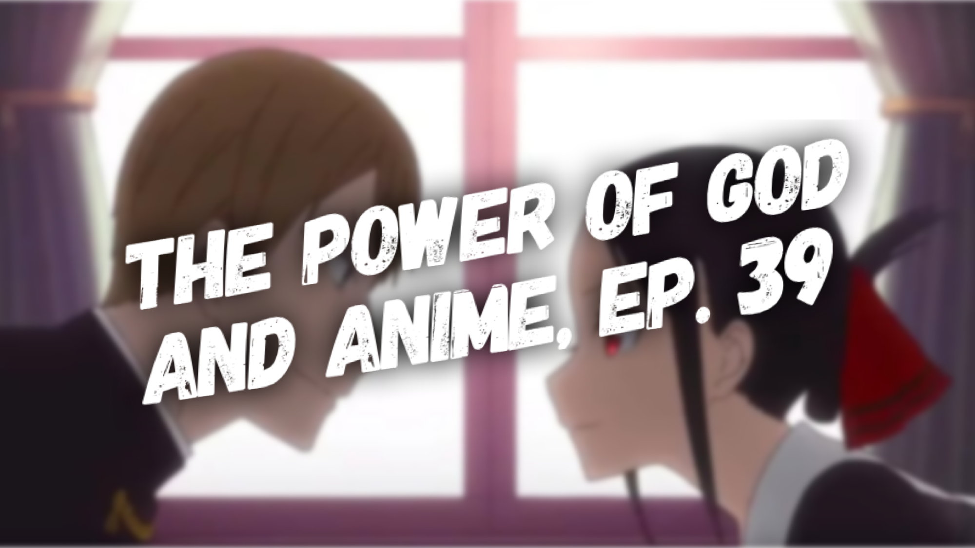 Featured image for The Power of God and Anime, Episode 39: Kaguya, Miyuki, and Waiting on God’s Timing